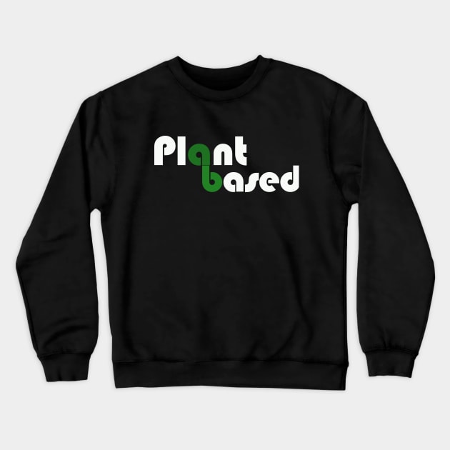 Plant Based Tee Shirt, Vegan Shirt, Veganism Crewneck Sweatshirt by qrotero